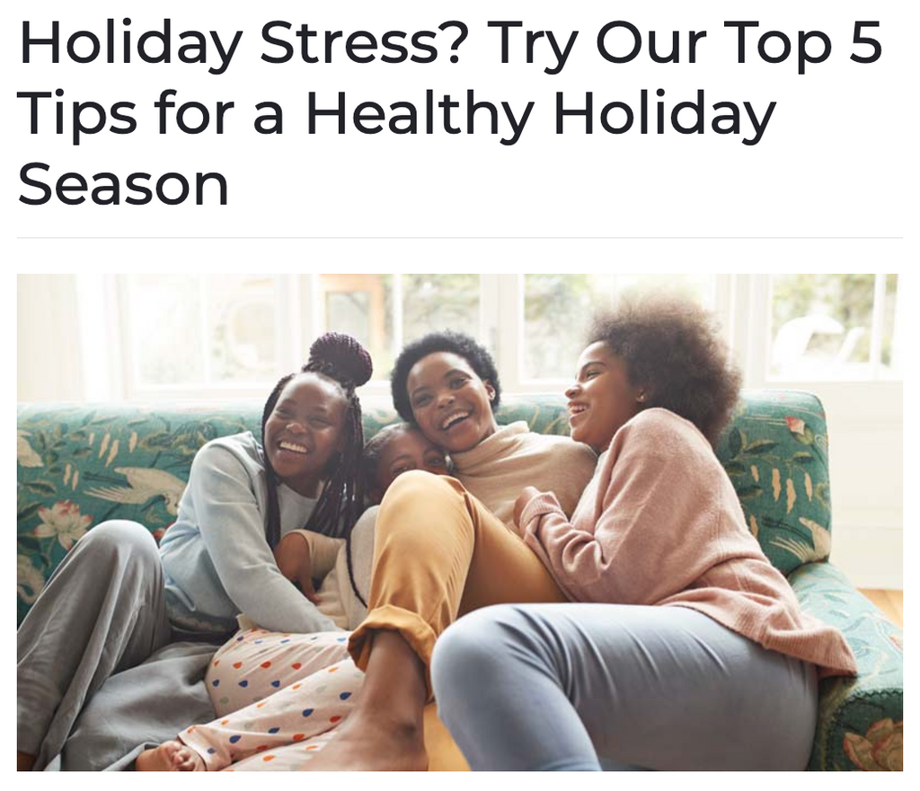 Holiday Stress? Try Our Top 5 Tips for a Healthy Holiday Season